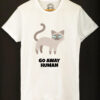 Organic cotton T-shirt- Go away Human