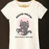 Tricou bumbac organic-Life is Better with Cats, Femei