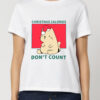 Tricou bumbac organic-Christmas Calories DON'T Count, Femei