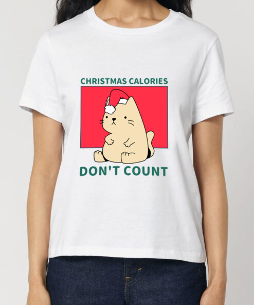 Tricou bumbac organic-Christmas Calories DON'T Count, Femei