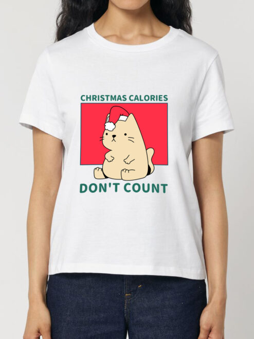 Tricou bumbac organic-Christmas Calories DON'T Count, Femei