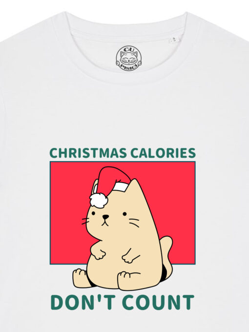 Tricou bumbac organic-Christmas Calories DON'T Count, Femei