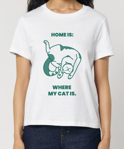 Tricou bumbac organic-Home is where My Cat is, Femei