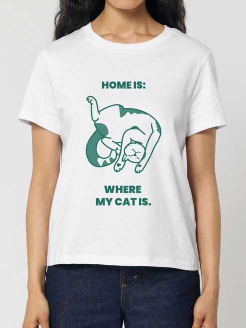 Tricou bumbac organic-Home is where My Cat is, Femei