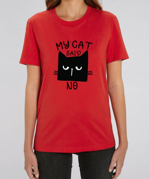 Tricou bumbac organic-My Cat Said No, UNISEX