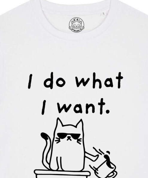 Tricou bumbac organic-I Do What I Want, Femei