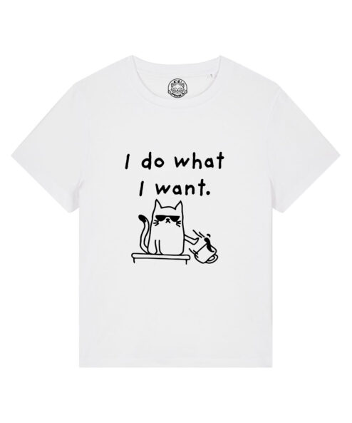 Tricou bumbac organic-I Do What I Want, Femei