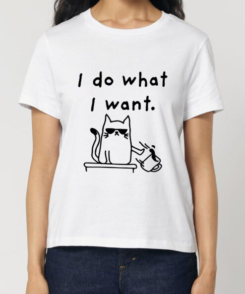 Tricou bumbac organic-I Do What I Want, Femei