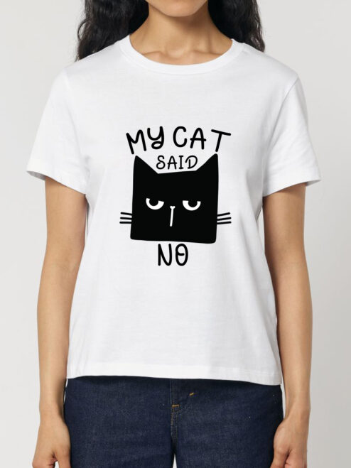 Tricou bumbac organic-My Cat Said No, Femei