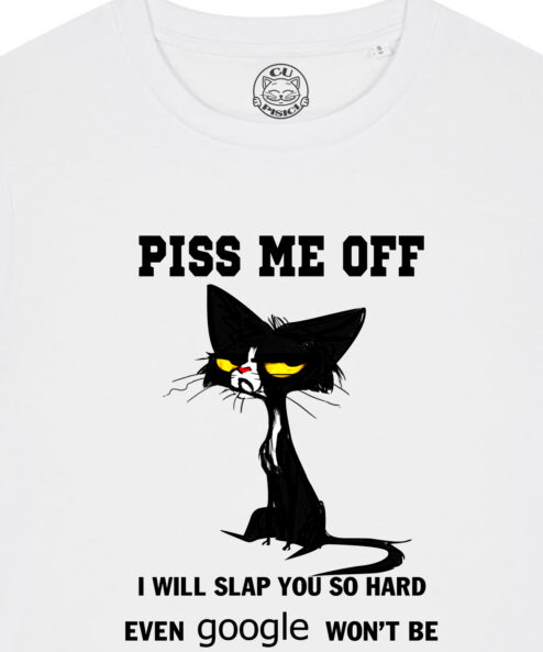 Tricou bumbac organic-Piss Me Off, Femei