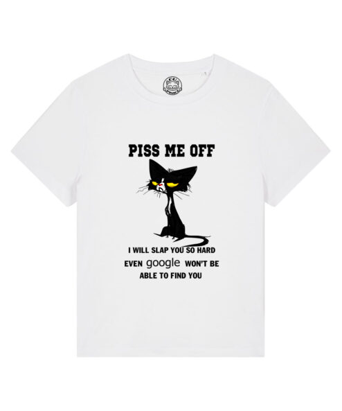 Tricou bumbac organic-Piss Me Off, Femei