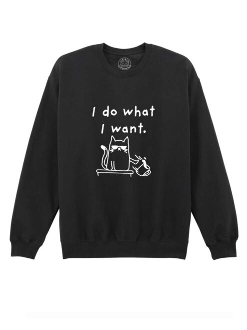 Bluza printata-I Do What I Want, Unisex