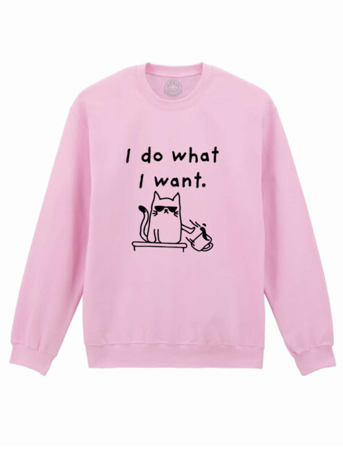 Bluza printata-I Do What I Want, Unisex