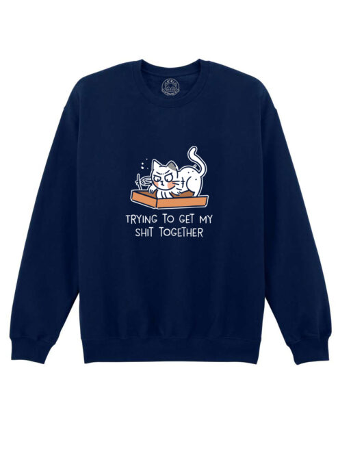 Bluza Printata-Trying To Get My Shit Together, Unisex