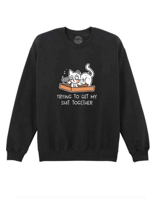 Bluza Printata-Trying To Get My Shit Together, Unisex