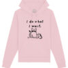 Hanorac Premium-I Do What I Want, Unisex