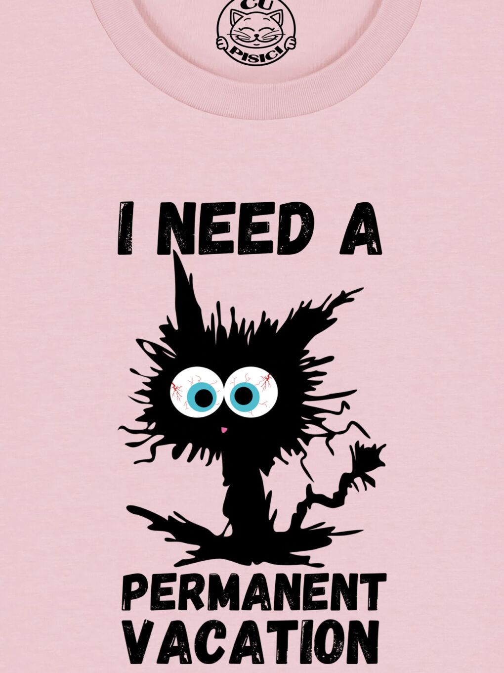 Tricou bumbac organic-I need a permanent vacation, UNISEX