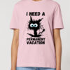Tricou bumbac organic-I need a permanent vacation, UNISEX