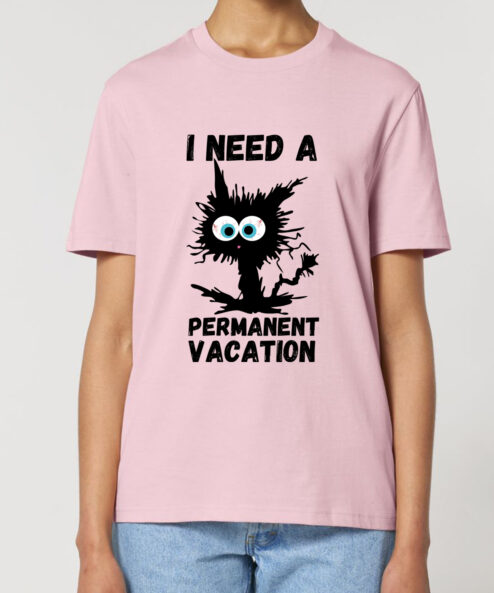 Tricou bumbac organic-I need a permanent vacation, UNISEX