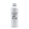 Termos Premium, inox reciclat-I Do What I Want