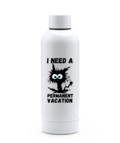 Termos Premium, inox reciclat-I Need a Permanent Vacation