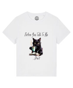 Tricou bumbac organic-Don’t Talk To Me, Femei