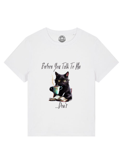 Tricou bumbac organic-Don’t Talk To Me, Femei