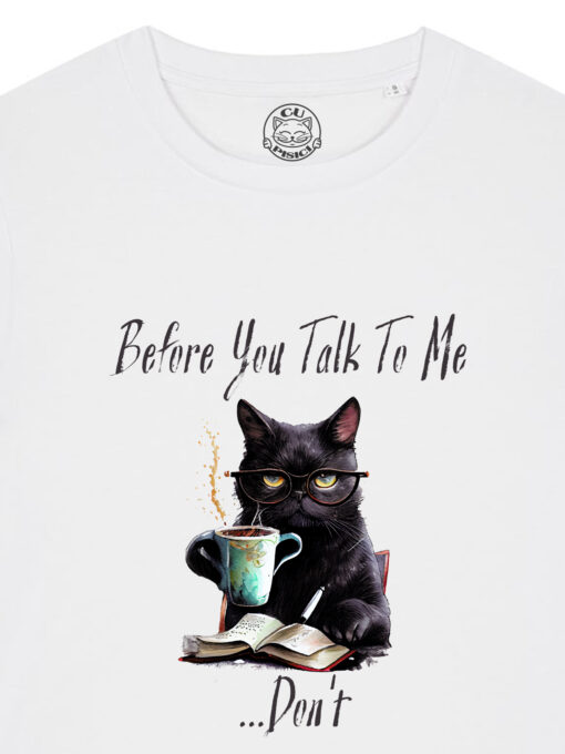 Tricou bumbac organic-Don’t Talk To Me, Femei