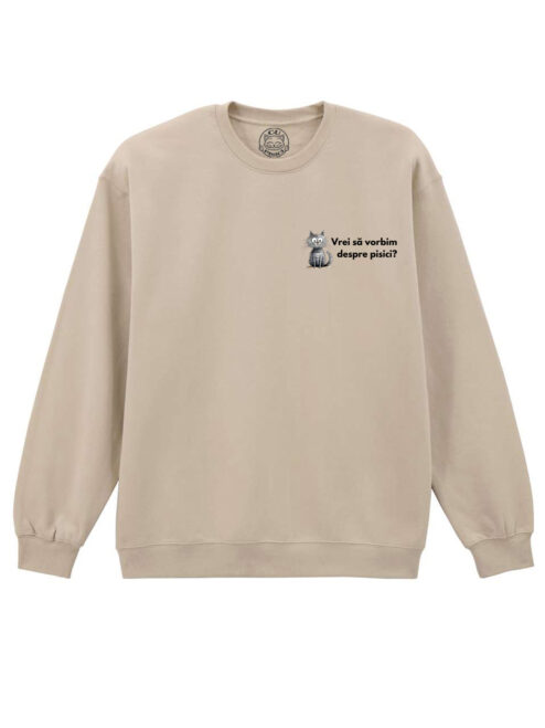 Bluza Printata-Vrei Sa Vorbim Despre Pisici?-Unisex