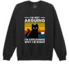 Bluza printata-I'm not Arguing, Unisex