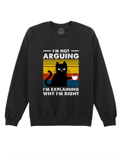 Bluza printata-I'm not Arguing, Unisex