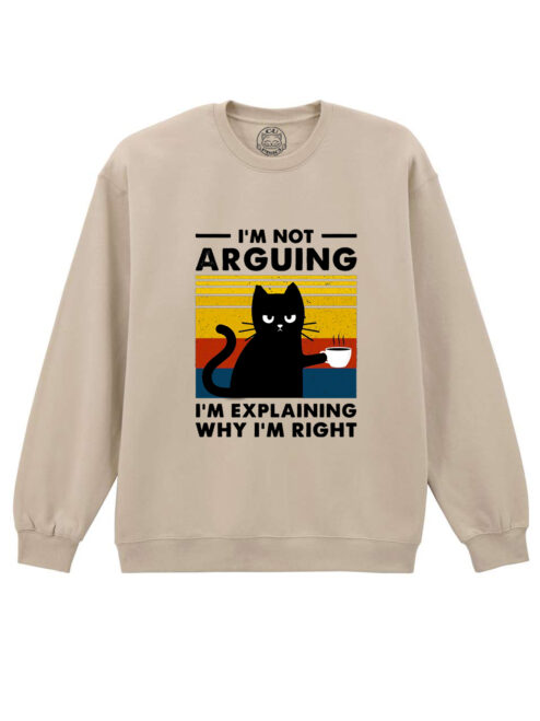 Bluza printata-I'm not Arguing, Unisex
