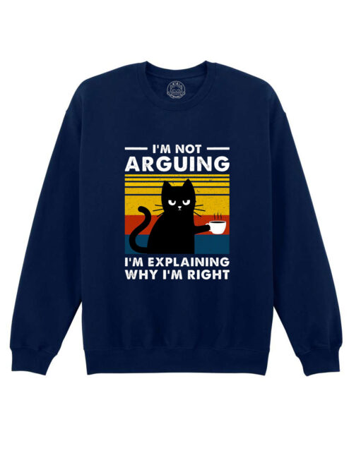 Bluza printata-I'm not Arguing, Unisex