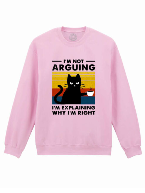 Bluza printata-I'm not Arguing, Unisex