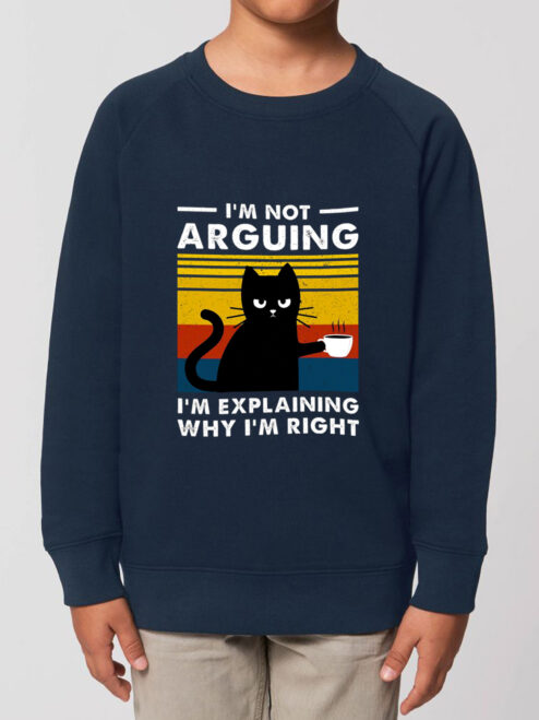 Bluza Premium-I'm not Arguing, Copii