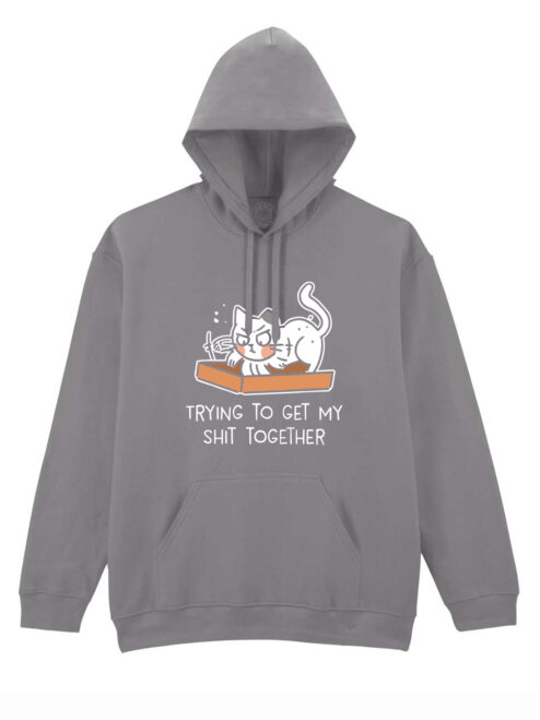 Hanorac printat-Trying To Get My Shit Together, Unisex