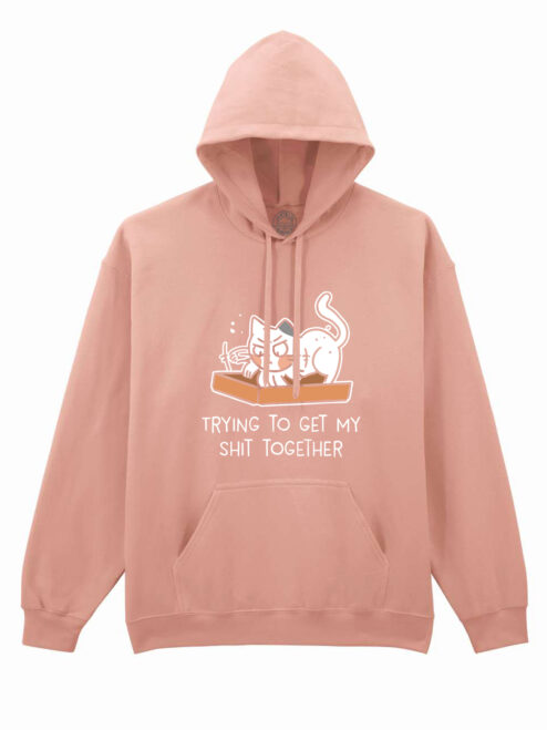 Hanorac printat-Trying To Get My Shit Together, Unisex