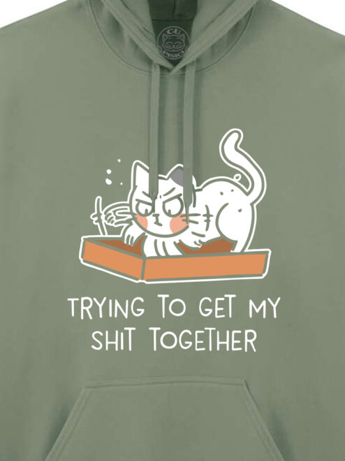 Hanorac printat-Trying To Get My Shit Together, Unisex