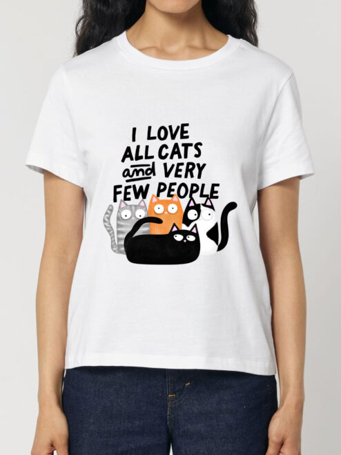 Tricou bumbac organic-I love all cats and very few people, Femei