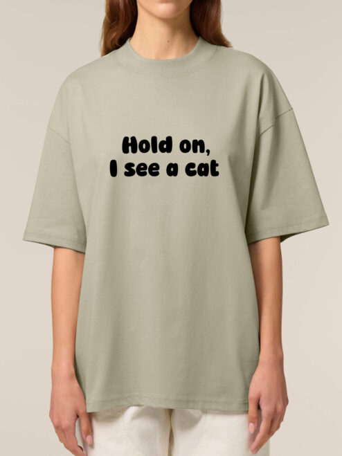 Tricou bumbac organic Oversized-Hold on, I see a cat