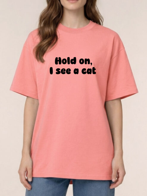 Tricou bumbac organic Oversized-Hold on, I see a cat