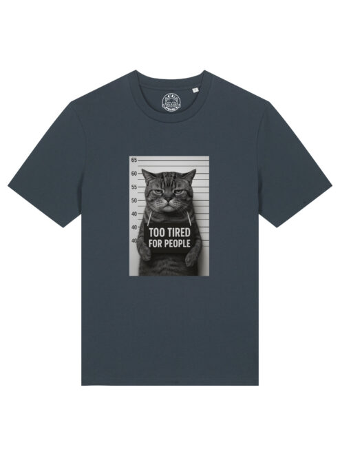 Tricou bumbac organic-Too tired for people, UNISEX