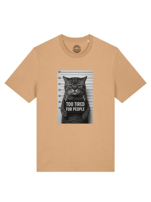 Tricou bumbac organic-Too tired for people, UNISEX