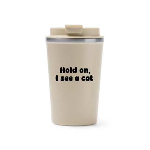 Cana termos cafea-Hold on, I see a cat