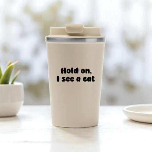 Cana termos cafea-Hold on, I see a cat